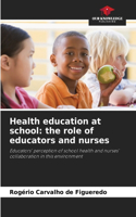 Health education at school: the role of educators and nurses