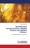 Development Communication, Applied Theatre and Applied Cinema