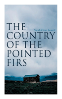 Country of the Pointed Firs: Tale of a Small-Town Life