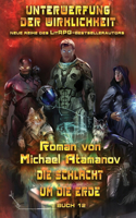 Die Schlacht um die Erde (Unterwerfung der Wirklichkeit Buch #12)