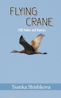 Flying Crane: 108 Haiku and Senryu