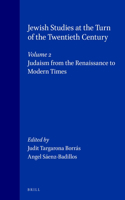 Jewish Studies at the Turn of the Twentieth Century: Volume 2: Judaism from the Renaissance to Modern Times