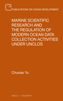 Marine Scientific Research and the Regulation of Modern Ocean Data Collection Activities Under Unclos