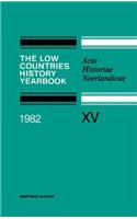 Low Countries History Yearbook 1982