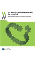 Entwicklungszusammenarbeit Bericht 2012: Nachhaltigkeit Und Entwicklung Verbinden