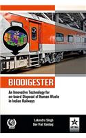 BIODIGESTER: An Innovative Technology for on-board Disposal of Human Waste in Indian Railways