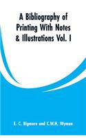 Bibliography of Printing With Notes & Illustrations