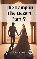 Lamp in the Desert PART V