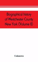 Biographical history of Westchester County, New York (Volume II)