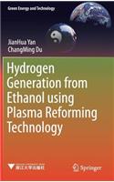 Hydrogen Generation from Ethanol Using Plasma Reforming Technology