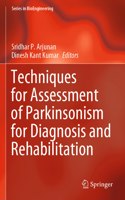 Techniques for Assessment of Parkinsonism for Diagnosis and Rehabilitation