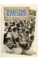 Wartime Kitchen: Food and Eating in Singapore 1942-1950