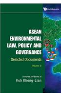 ASEAN Environmental Law, Policy and Governance: Selected Documents (Volume II)