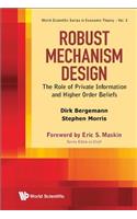 Robust Mechanism Design: The Role of Private Information and Higher Order Beliefs