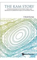 Kam Story, The: A Friendly Introduction to the Content, History, and Significance of Classical Kolmogorov-Arnold-Moser Theory: The: A Friendly Introduction to the Content