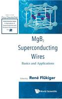 Mgb2 Superconducting Wires: Basics And Applications: Basics and Applications(2 World Scientific Series in Applications of Superconductivity and Related Phenomena)