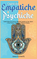Capacità Empatiche e Psichiche: Guida Pratica per Persone Altamente Sensibili su Come Aprire il Terzo Occhio e Sviluppare l'Intuizione Psichica