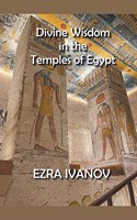 Divine Wisdom in the Temples of Egypt