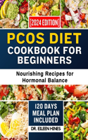 PCOS diet cookbook for beginners 2024: Nourishing Recipes for Hormonal Balance