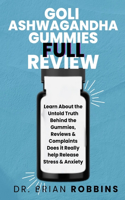 Goli Ashwagandha Gummies Full Review: Learn About the Untold Truth Behind the Gummies Reviews and Complaints Does it Really help Release Stress and Anxiety