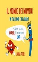 Il mondo dei numeri in italiano e in arabo: (Il Mondo in Italiano E in Arabo Per Bambini Bilingue)