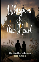 Whispers of the Heart: The Hawthorne Legacy