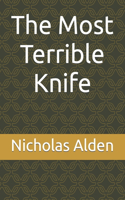 The Most Terrible Knife Volume I
