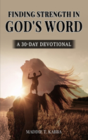 Finding Strength In God's Word: A 30 Day Devotional
