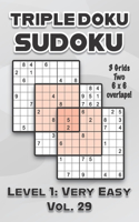 Triple Doku Sudoku 3 Grids Two 6 x 6 Overlaps Level 1: Very Easy Vol. 29: Play Triple Sudoku With Solutions 9 x 9 Nine Numbers Grid Easy Level Volumes 1-40 Cross Sums Paper Logic Games Solve Japanese Puz