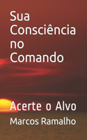 Sua Consciência no Comando: Acerte o Alvo