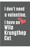 I don't need a valentine, I have a Wila Krungthep Cat: For Wila Krungthep Cat Fans