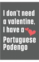 I don't need a valentine, I have a Portuguese Podengo: For Portuguese Podengo Dog Fans