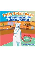 Polly Polar Bear Plays Tennis in the Summer Olympics