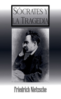 Sócrates y La Tragedia (Spanish Edition): Friedrich Nietzsche