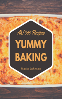 Ah! 365 Yummy Baking Recipes: More Than a Yummy Baking Cookbook