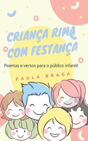 Criança Rima Com Festança: Poemas e versos para o público infantil