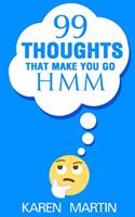 99 Thoughts That Make You Go Hmm
