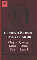 Cuentos Clásicos De Terror Y Misterio: Con Cuentos de Edgar Allan Poe, Franz Kafka, Rubén Darío, Horacio Quiroga, Antón Chejov Y León F.