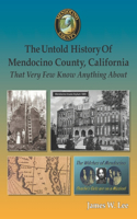 Untold History of Mendocino County, California (Black and White)