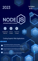 Node.js: Advanced Node js Playbook Crafting Superior Web Applications 1st Edition 2023