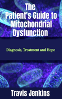 Patient's Guide to Mitochondrial Dysfunction