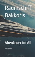 Raumschiff Bäkkofis: Abenteuer im All