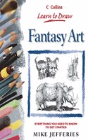 Collins Learn to Draw â€“ Fantasy Art (Collins Learn to Draw S.)