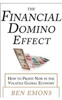 The Financial Domino Effect:  How to Profit Now in the Volatile Global Economy