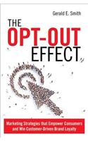 Opt-Out Effect, The: Marketing Strategies that Empower Consumers and Win Customer-Driven Brand Loyalty