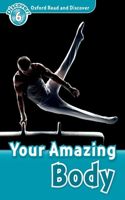 Oxford Read and Discover: Level 6: Your Amazing Body: Level 6: 1,050-Word Vocabularyyour Amazing Body(Oxford Read and Discover)