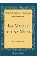 La Morte di una Musa (Classic Reprint)