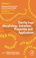 Starchy Crops Morphology, Extraction, Properties and Applications