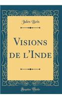 Visions de l'Inde (Classic Reprint)