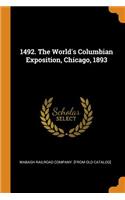1492. The World's Columbian Exposition, Chicago, 1893